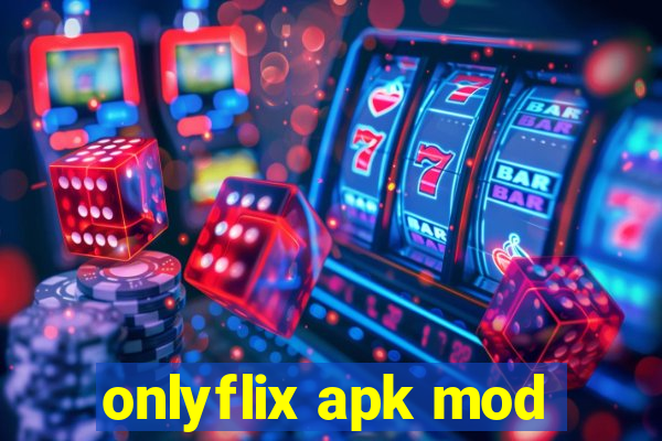 onlyflix apk mod